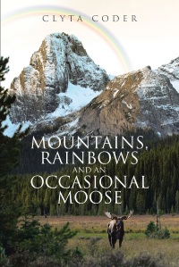 Imagen de portada: Mountains, Rainbows and an Occasional Moose 9781644587867