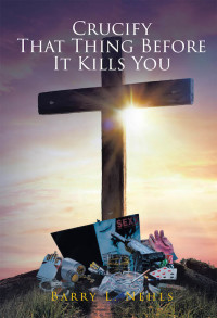 Cover image: Crucify That Thing Before It Kills You 9781644681619