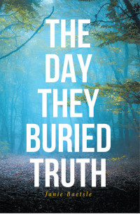 Cover image: The Day They Buried Truth 9781644681985