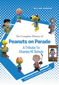 صورة الغلاف: The Complete History of Peanuts on Parade - A Tribute to Charles M. Schulz 9781644682289