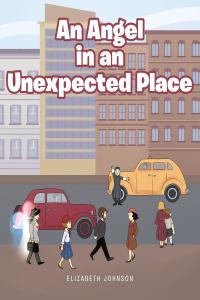 Cover image: An Angel in an Unexpected Place 9781644686089