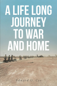 Omslagafbeelding: A LIFE LONG JOURNEY TO WAR AND HOME 9781644686317