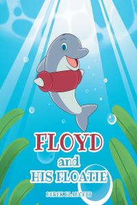 Cover image: Floyd and His Floatie 9781644686942