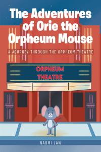 Cover image: The Adventures of Orie the Orpheum Mouse 9781644688274