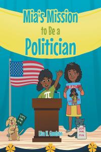 Imagen de portada: Mia's Mission to be a Politician 9781644688427