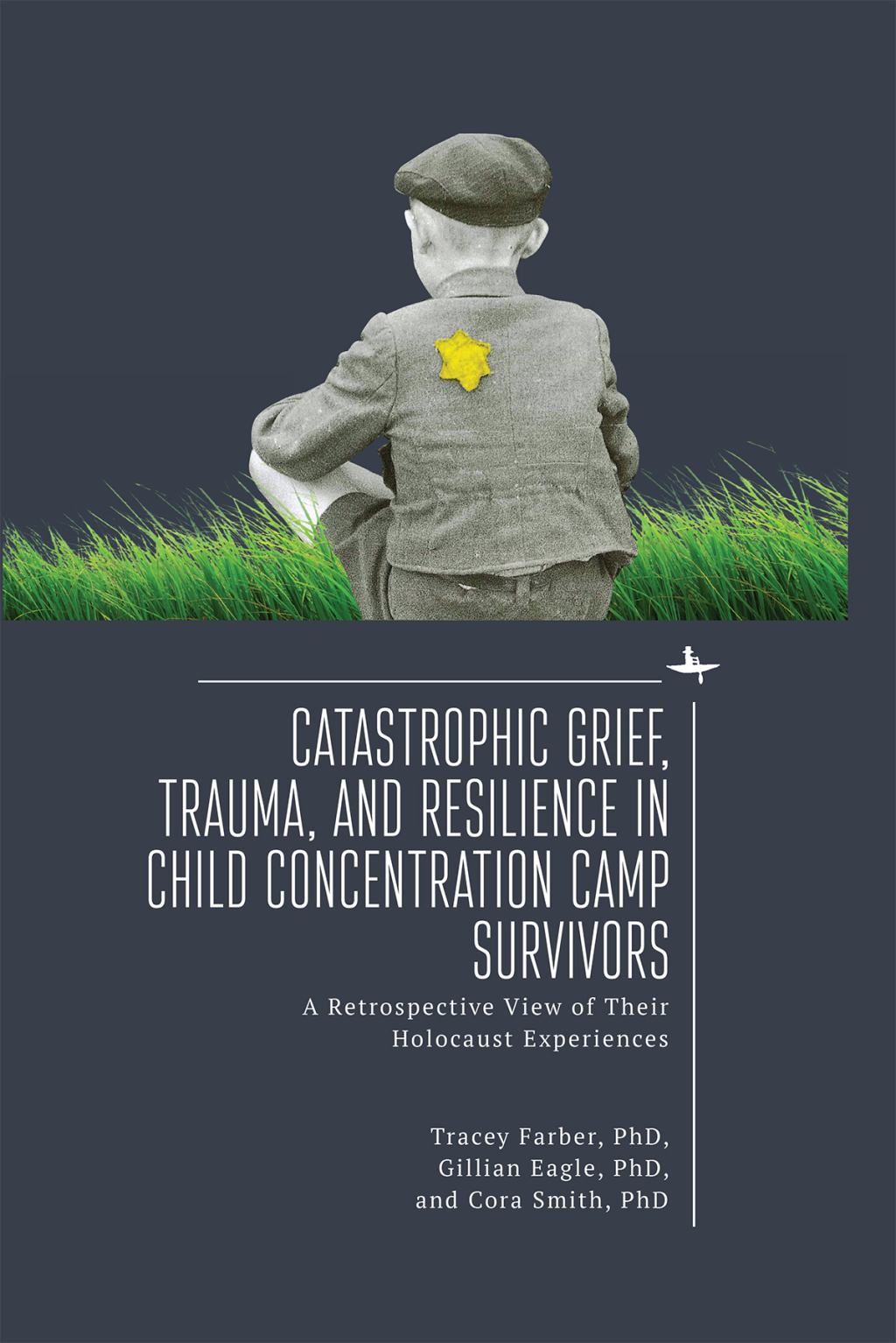 Catastrophic Grief, Trauma, and Resilience in Child Concentration Camp Survivors A Retrospective View of Their Holocaust Experiences