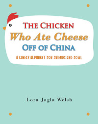 Titelbild: The Chicken Who Ate Cheese Off Of China 9781644710463