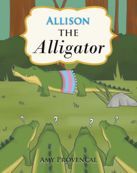 Cover image: Allison the Alligator 9781644711156