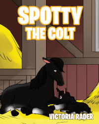 Cover image: Spotty The Colt 9781644712740