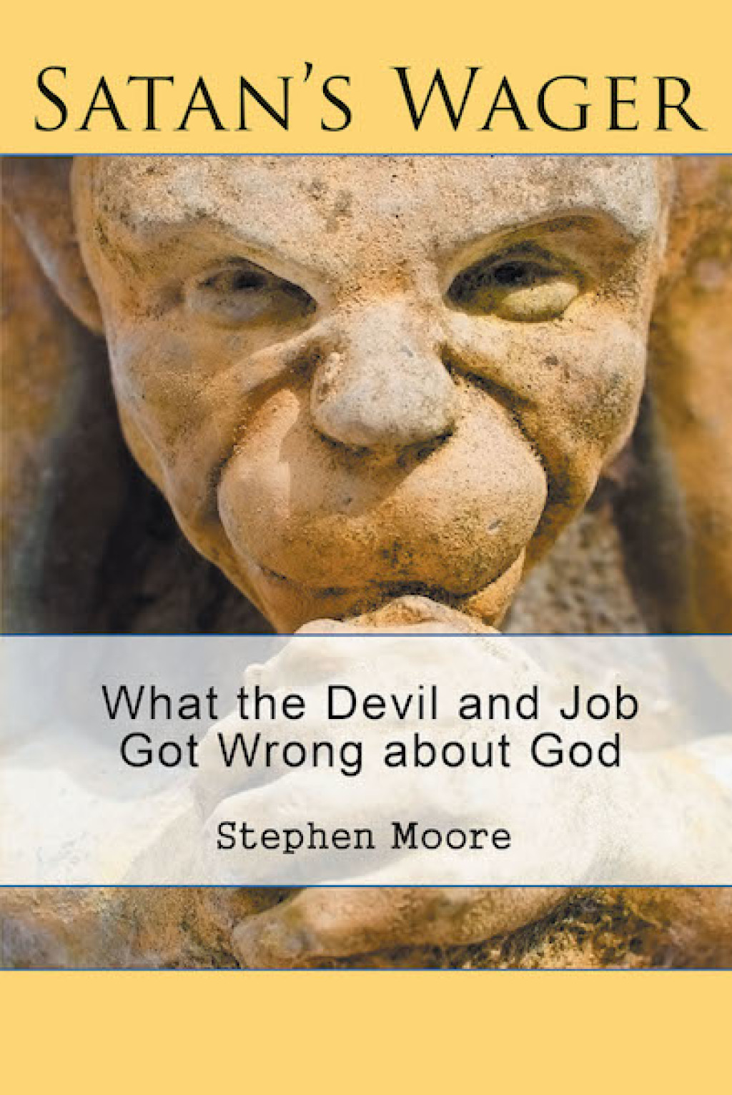 Satan’s Wager What the Devil and Job Got Wrong about God