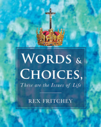 Cover image: Words & Choices, These are the Issues of Life 9781644714683