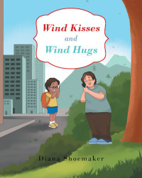 Cover image: Wind Kisses and Wind Hugs 9781644714720