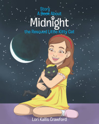 Cover image: A Book_Story About Midnight the Rescued Little Kitty Cat 9781644714874