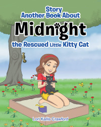 Cover image: Another Book_Story about Midnight the Rescued Little Kitty Cat 9781644718124