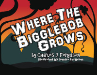 Imagen de portada: Where the Bigglebob Grows 9781644718179