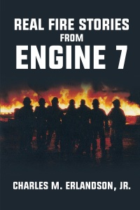 Cover image: Real Fire Stories From Engine 7 9781644927557