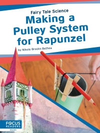 表紙画像: Making a Pulley System for Rapunzel 1st edition 9781644930298