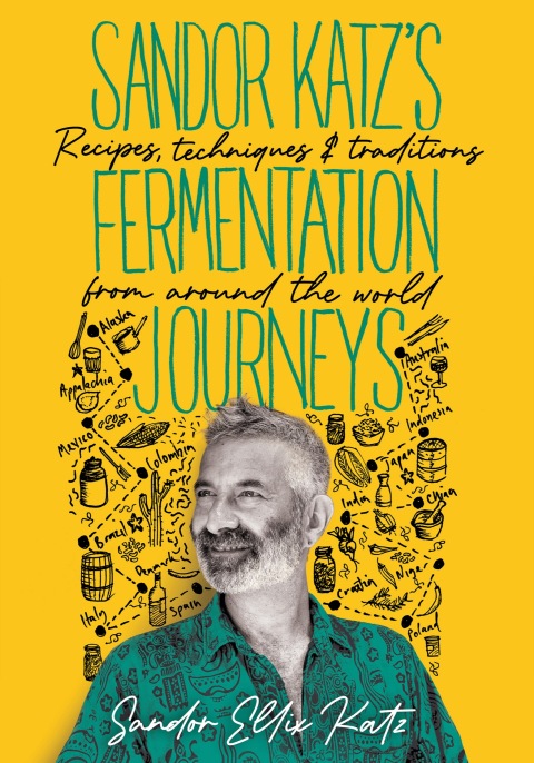 Sandor Katz’s Fermentation Journeys: Recipes, Techniques, and Traditions from around the World - FULL INSTANT DOWNLOAD | PDF DOCX EPUB