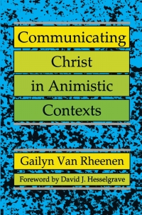 Cover image: Communicating Christ in Animistic Contexts 1st edition 9780878087716