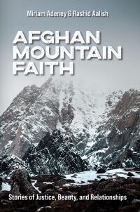 Cover image: Afghan Mountain Faith 9781645085423