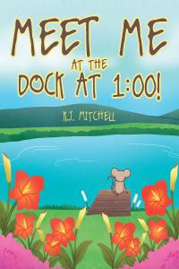 Cover image: Meet Me at the Dock at 1:00! 9781645156918