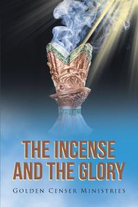 Cover image: The Incense and the Glory 9781645156970