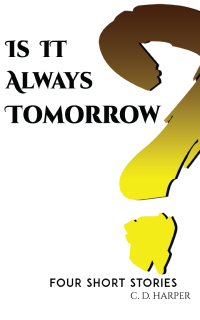 صورة الغلاف: Is It Always Tomorrow? 9781641826747