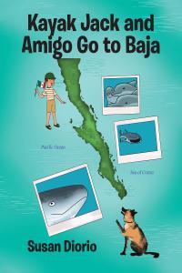 Omslagafbeelding: Kayak Jack and Amigo Go to Baja 9781645441656