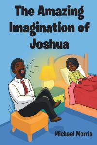 صورة الغلاف: The Amazing Imagination of Joshua 9781645446088