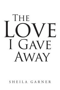 Cover image: The Love I Gave Away 9781645446729