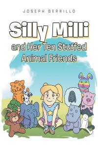 表紙画像: Silly Milli and Her Ten Stuffed Animal Friends 9781645446927