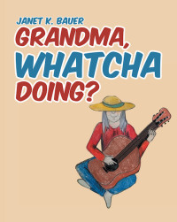 Cover image: GRANDMA, WHATCHA DOING? 9781645590132