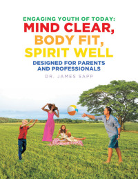 Imagen de portada: Engaging Youth of Today: Mind Clear, Body Fit, Spirit Well 9781645590446
