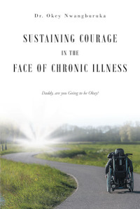 Cover image: Sustaining Courage in the Face of Chronic Illness 9781645590644