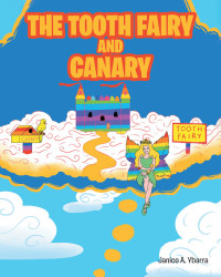 Cover image: The Tooth Fairy and Canary 9781645590668