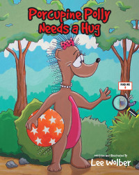 Imagen de portada: Porcupine Polly Needs a Hug 9781645591047