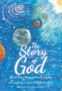 表紙画像: The Story of God; All He Ever Wanted Was A Family 9781645592334