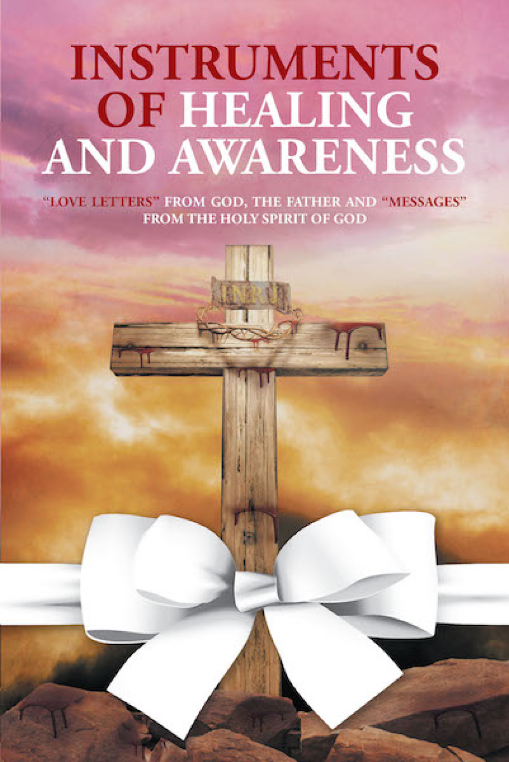 Instruments of Healing and Awareness “Love Letters” from GOD, The Father And “Messages” from The Holy Spirit of GOD