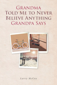 Cover image: Grandma Told Me to Never Believe Anything Grandpa Says 9781645594673