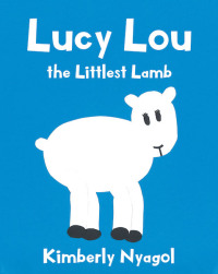 Titelbild: Lucy Lou the Littlest Lamb 9781645595083