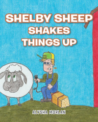 Imagen de portada: Shelby Sheep Shakes Things Up 9781645595465