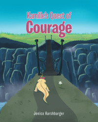 صورة الغلاف: Kamille's Quest of Courage 9781645599784