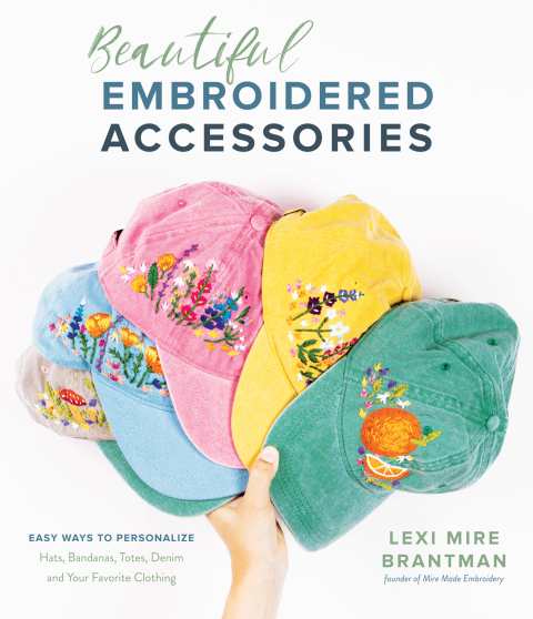 Beautiful Embroidered Accessories: Easy Ways to Personalize Hats, Bandanas, Totes, Denim and Your Favorite Clothing - FULL INSTANT DOWNLOAD | PDF DOCX EPUB