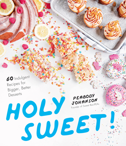 Holy Sweet!: 60 Indulgent Recipes for Bigger, Better Desserts - FULL INSTANT DOWNLOAD | PDF DOCX EPUB