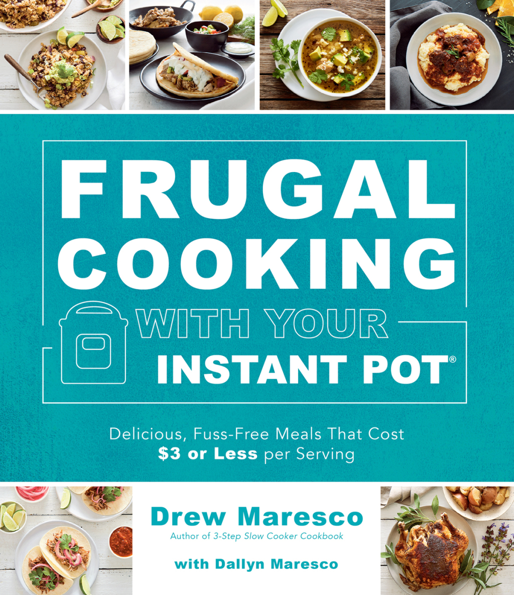 Frugal Cooking with Your Instant Pot® Delicious, Fuss-Free Meals that Cost  or Less per Serving
