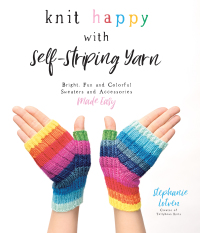 Cover image: Knit Happy with Self-Striping Yarn 9781645671824