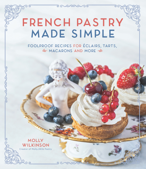 French Pastry Made Simple: Foolproof Recipes for Éclairs, Tarts, Macarons and More - FULL INSTANT DOWNLOAD | PDF DOCX EPUB