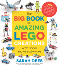 Cover image: The Big Book of Amazing LEGO Creations with Bricks You Already Have 9781645673507