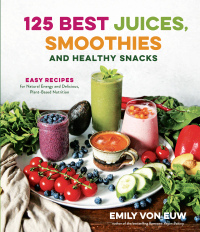 Cover image: 125 Best Juices, Smoothies and Healthy Snacks 9781624140914