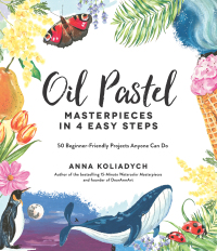 Cover image: Oil Pastel Masterpieces in 4 Easy Steps 9781645675105